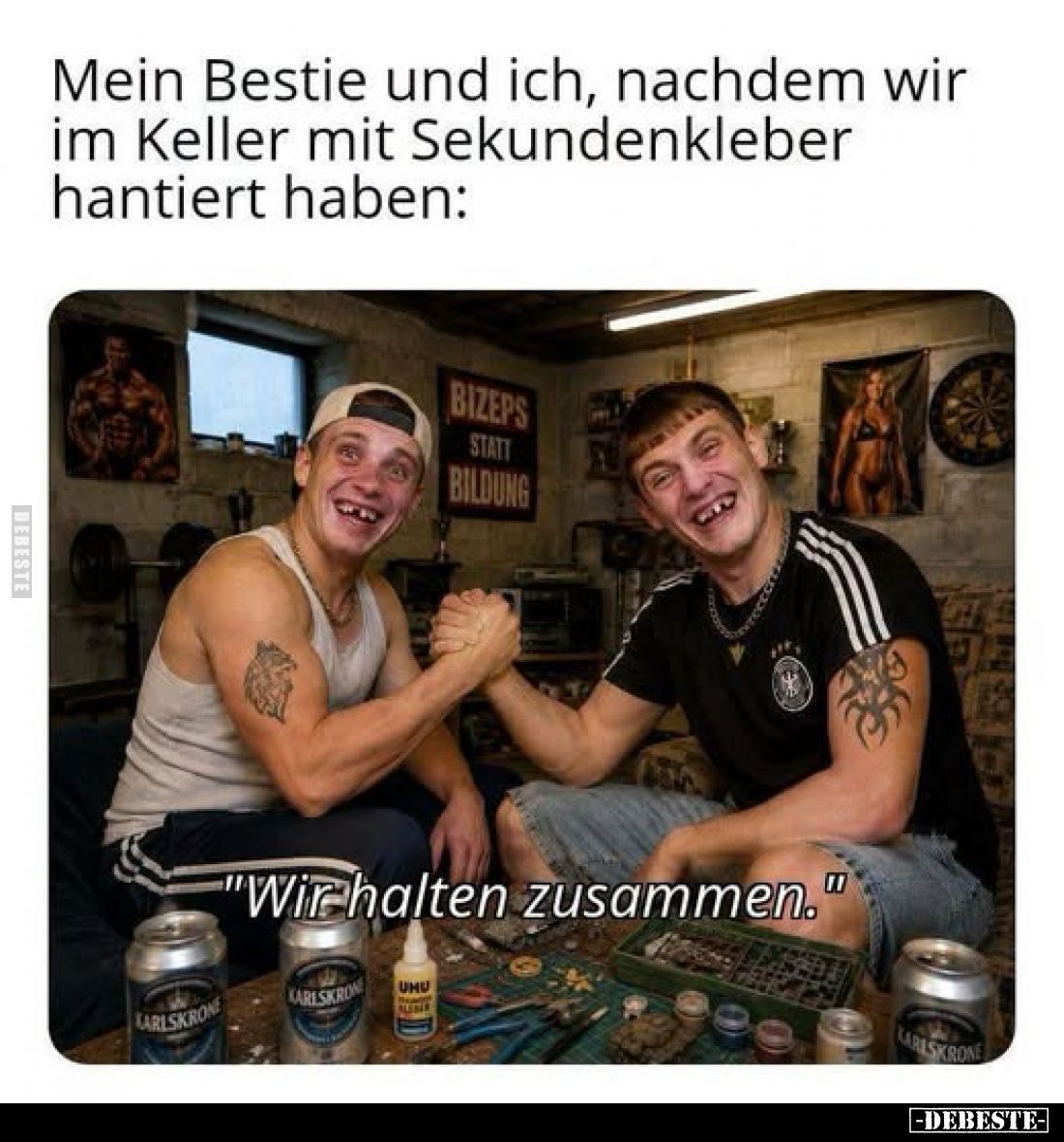 Mein Bestie und ich, nachdem wir im Keller mit Sekundenkleber hantiert haben: "Wir halten zusammen."