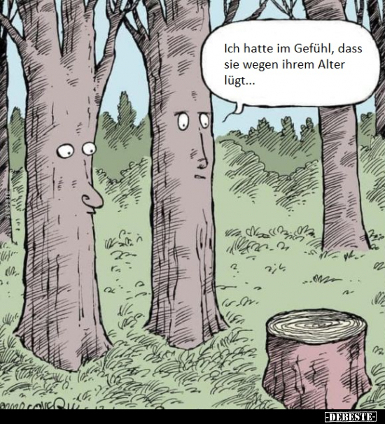 Ich hatte im Gefühl, dass sie wegen ihrem Alter lügt...