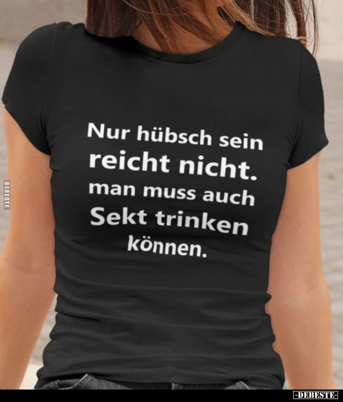 Nur hübsch sein reicht nicht man muss auch Sekt trinken können.