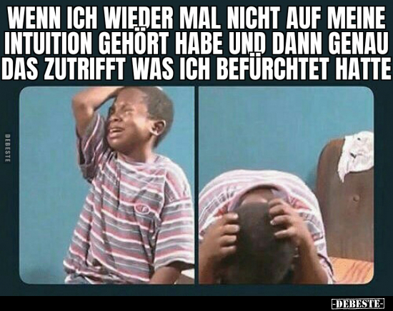 Wenn ich wieder mal nicht auf meine Intuition gehört habe..