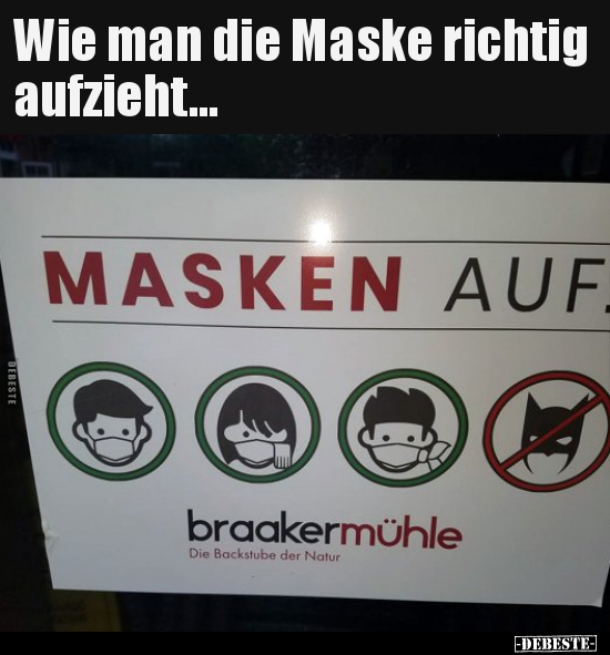 Wie man die Maske richtig aufzieht...