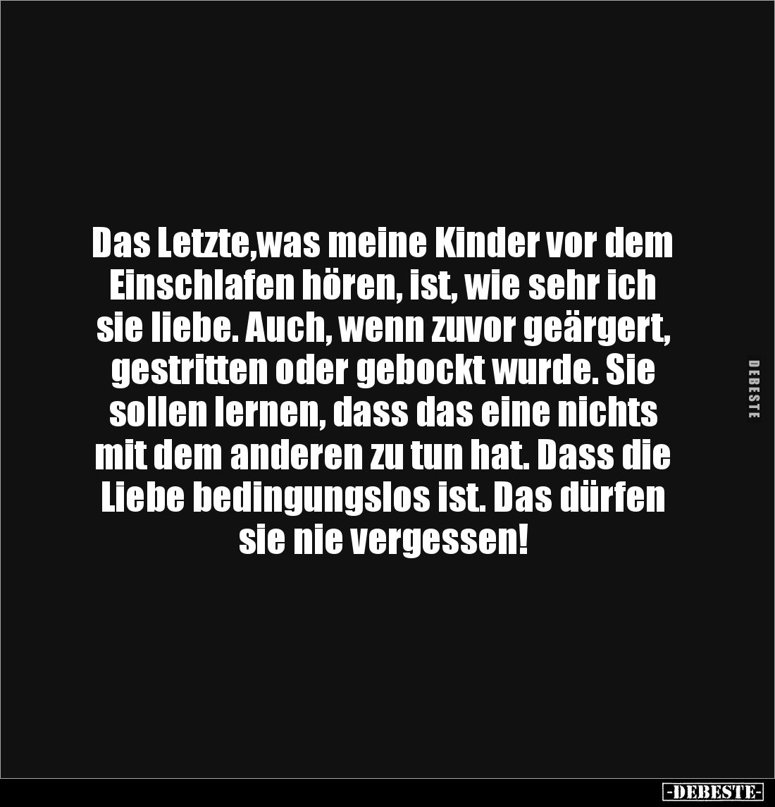 Das Letzte,was meine Kinder vor dem Einschlafen hören, ist, wie sehr ich sie liebe. Auch, wenn zuvor geärgert, gestritten ode...