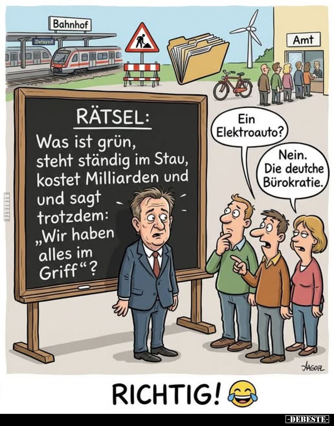 Rätsel:
Was ist grün, steht ständig im Stau, kostet Milliarden und und sagt trotzdem: "Wir haben alles im Griff"? ...