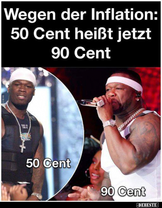 Wegen der Inflation: 50 Cent heißt jetzt 90 Cent.. - Lustige Bilder | DEBESTE.de