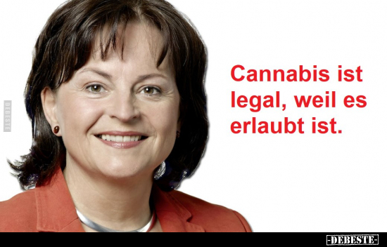 Cannabis ist legal, weil es erlaubt ist. - Lustige Bilder | DEBESTE.de