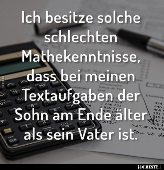 Ich besitze solche schlechten Mathekenntnisse, dass.. - Lustige Bilder | DEBESTE.de