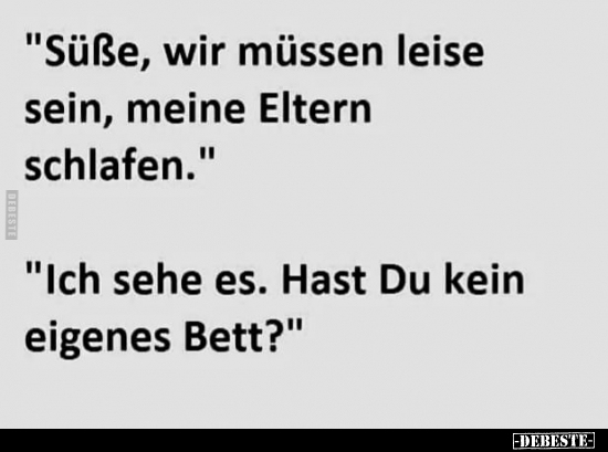 "Süße, wir müssen leise sein, meine Eltern schlafen.".. - Lustige Bilder | DEBESTE.de