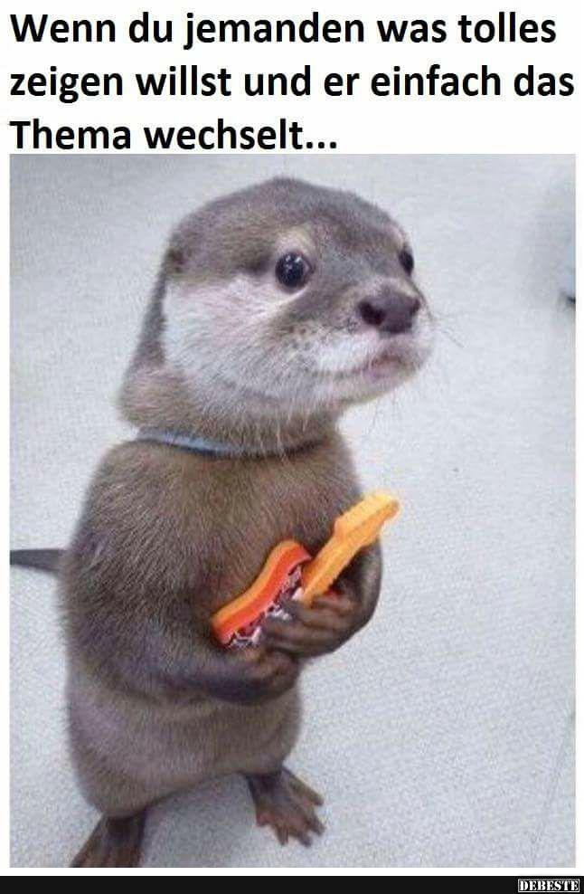 Wenn du jemanden was tolles zeigen willst..