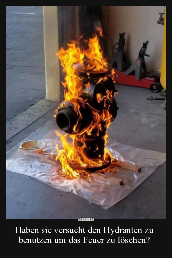 Haben sie versucht den Hydranten zu benutzen um das Feuer.. - Lustige Bilder | DEBESTE.de