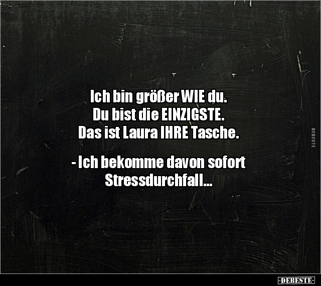 Ich bin größer WIE du. Du bist die EINZIGSTE... - Lustige Bilder | DEBESTE.de