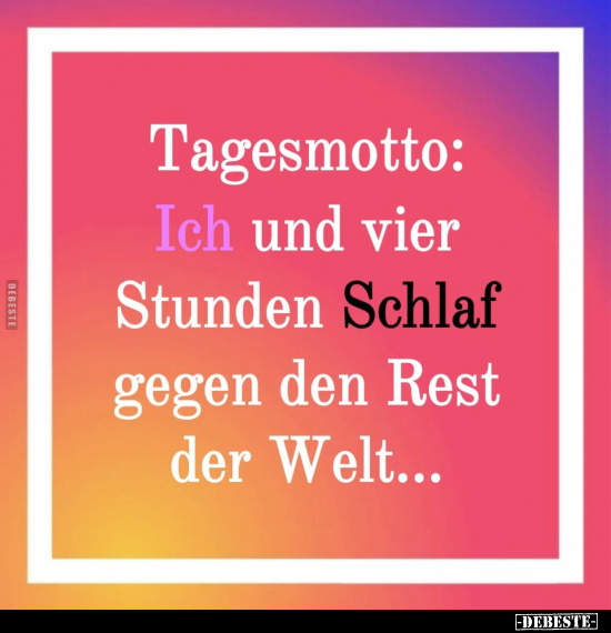 Tagesmotto: Ich und vier Stunden Schlaf.. - Lustige Bilder | DEBESTE.de