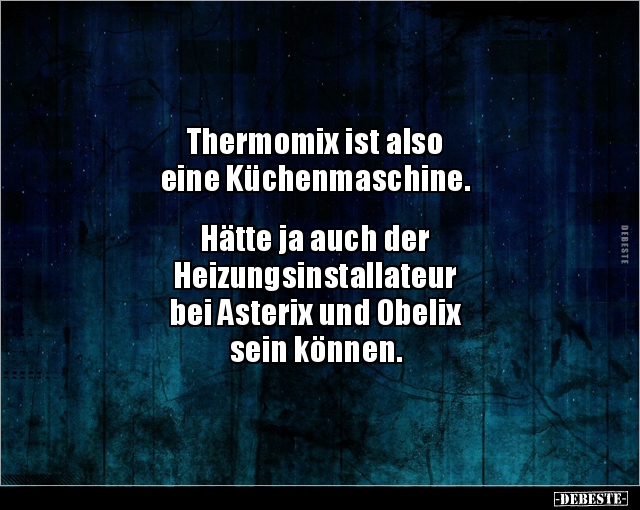 Thermomix ist also eine Küchenmaschine.. - Lustige Bilder | DEBESTE.de