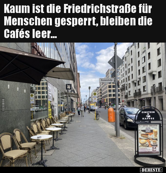 Kaum ist die Friedrichstraße für Menschen gesperrt.. - Lustige Bilder | DEBESTE.de