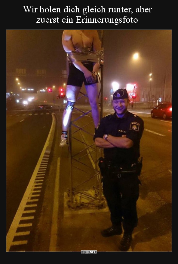 Wir holen dich gleich runter, aber  zuerst ein..