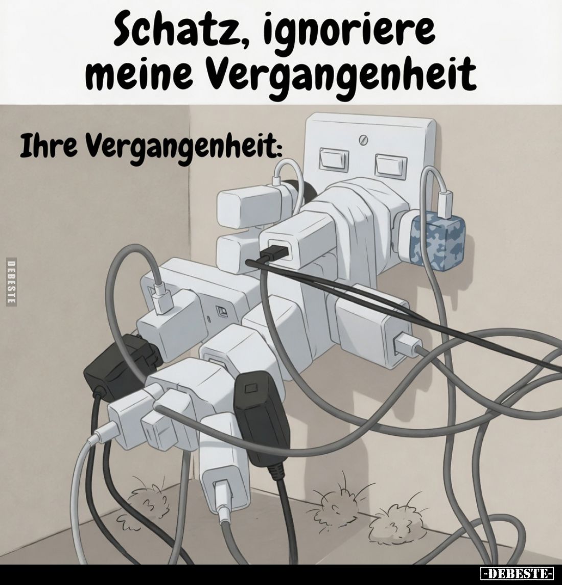 Schatz, ignoriere meine Vergangenheit.
Ihre Vergangenheit:
