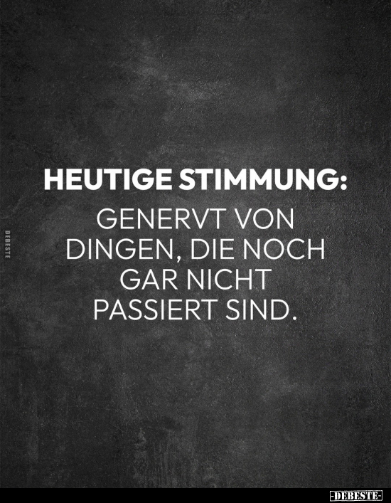 Heutige Stimmung.. - Lustige Bilder | DEBESTE.de