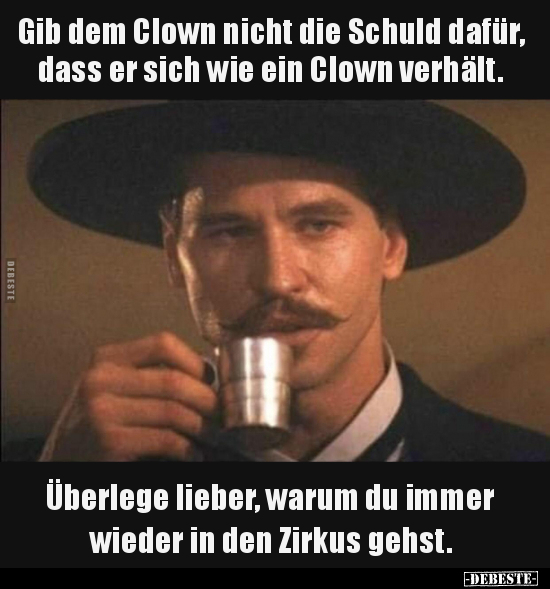 Gib dem Clown nicht die Schuld dafür, dass er sich wie ein.. - Lustige Bilder | DEBESTE.de