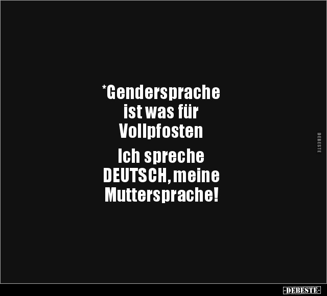 *Gendersprache ist was für Vollpfosten.. - Lustige Bilder | DEBESTE.de