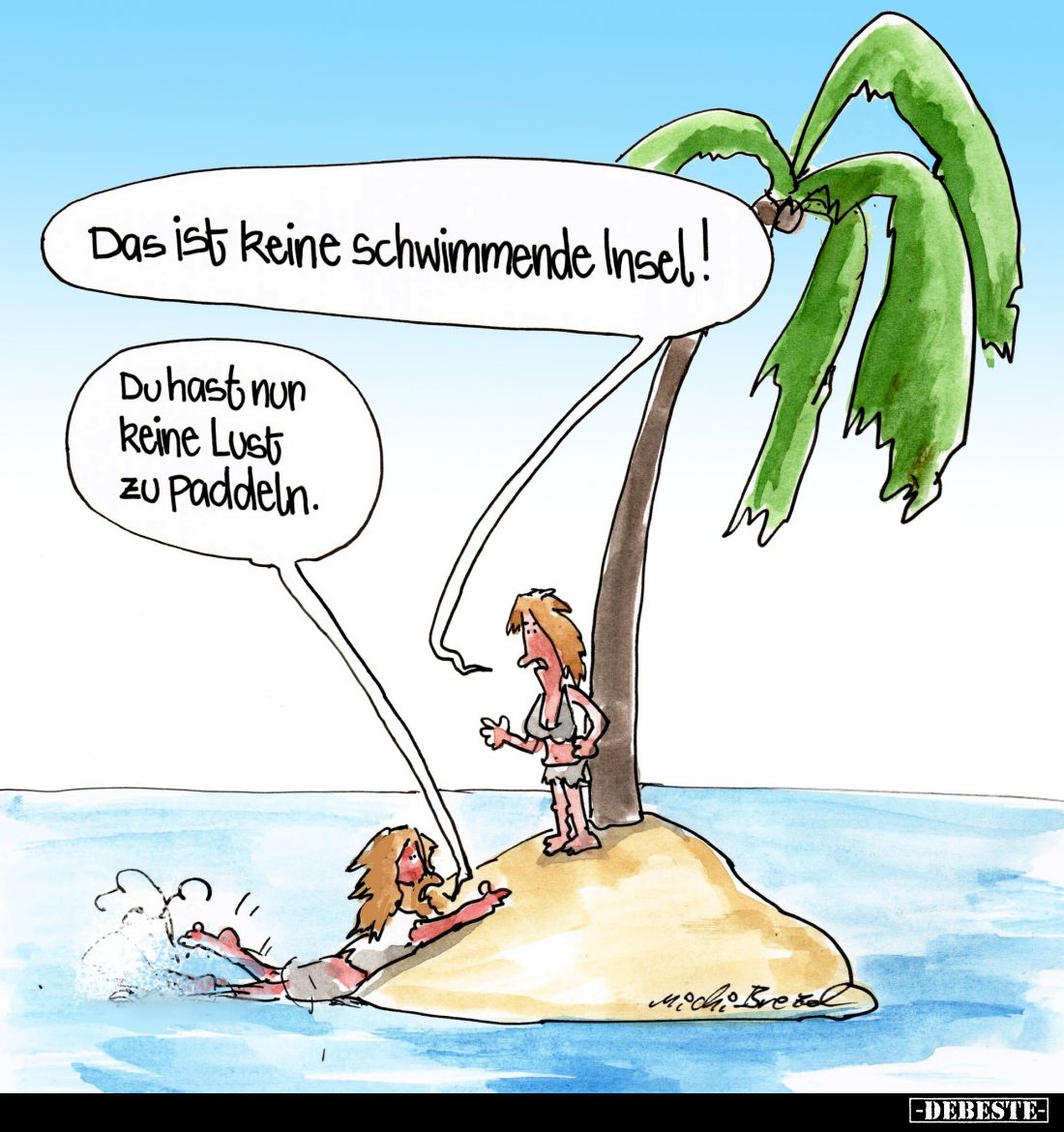 Das ist keine schwimmende Insel! -
Du hast nun keine Lust zu paddeln.