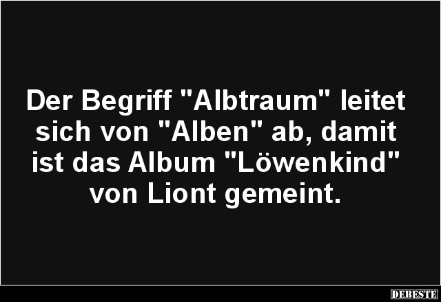 Der Begriff 'Albtraum' leitet sich von 'Alben' ab.. - Lustige Bilder | DEBESTE.de