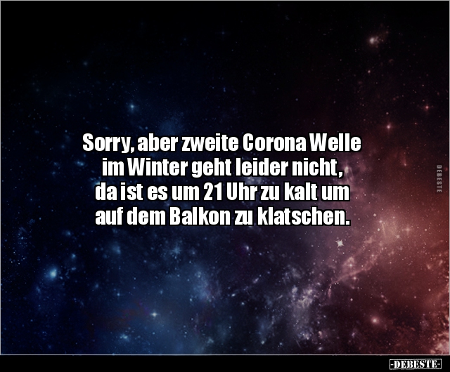 Sorry, aber zweite Corona Welle im Winter geht leider.. - Lustige Bilder | DEBESTE.de