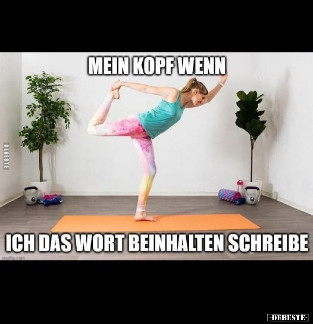 Mein Kopf wenn
ich das Wort beinhalten schreibe