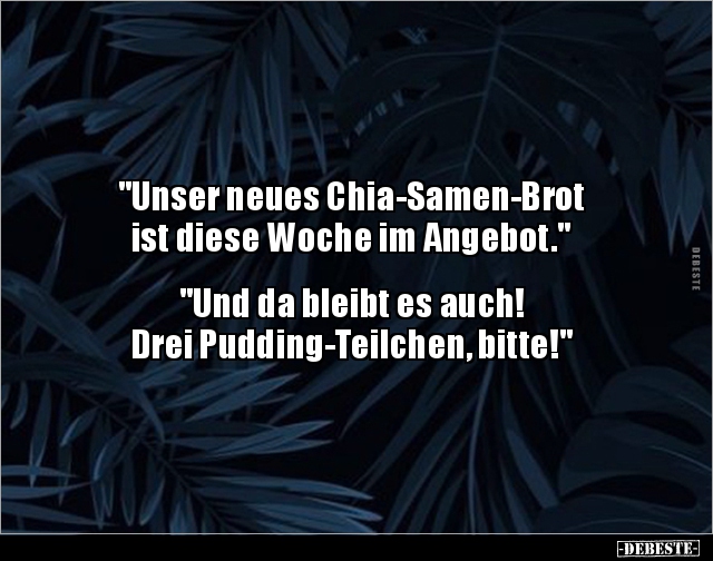 "Unser neues Chia-Samen-Brot ist diese Woche im.." - Lustige Bilder | DEBESTE.de