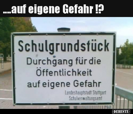 ....auf eigene Gefahr !?..