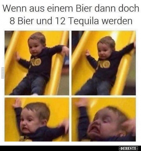 Wenn aus einem Bier dann doch 8 Bier und 12 Tequila.. - Lustige Bilder | DEBESTE.de