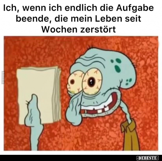 Ich, wenn ich endlich die Aufgabe beende.. - Lustige Bilder | DEBESTE.de