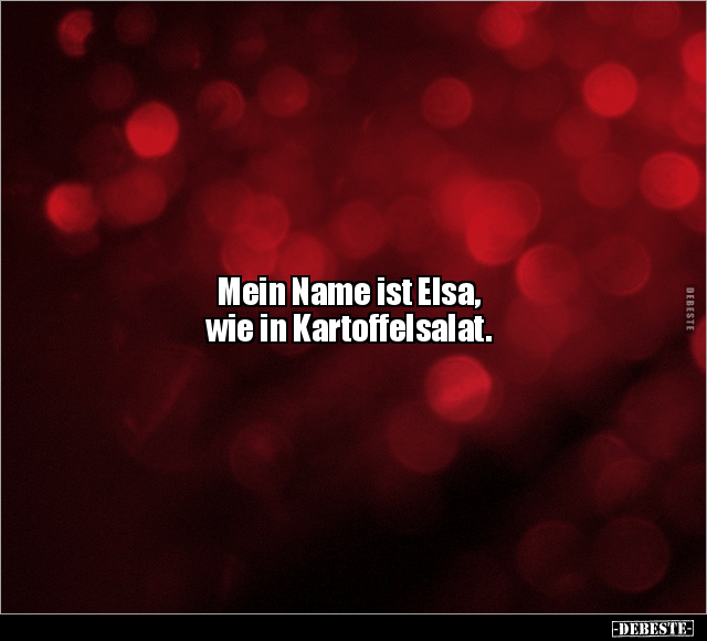 Mein Name ist Elsa, wie in Kartoffelsalat.. - Lustige Bilder | DEBESTE.de