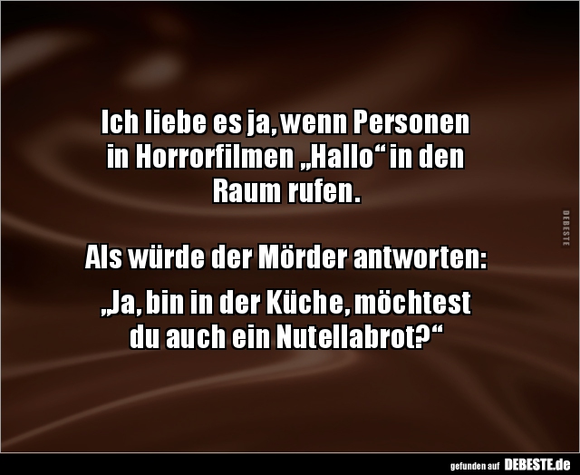 Ich liebe es ja, wenn Personen in Horrorfilmen „Hallo“.. - Lustige Bilder | DEBESTE.de
