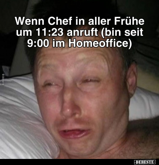 Wenn Chef in aller Frühe um 11:23 anruft.. - Lustige Bilder | DEBESTE.de