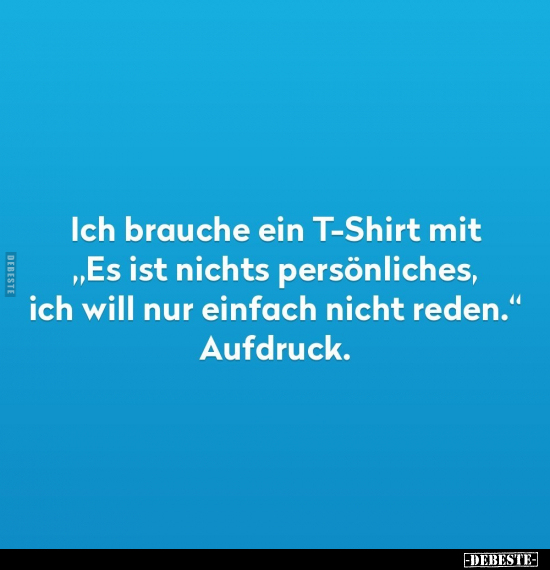 Ich brauche ein T-Shirt mit.. - Lustige Bilder | DEBESTE.de