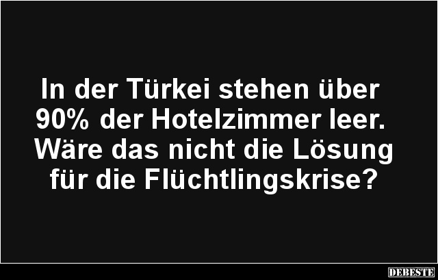In der Türkei stehen über 90% der Hotelzimmer leer.. - Lustige Bilder | DEBESTE.de