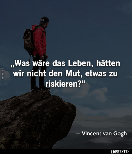 "Was wäre das Leben, hätten wir nicht den Mut, etwas zu.." - Lustige Bilder | DEBESTE.de