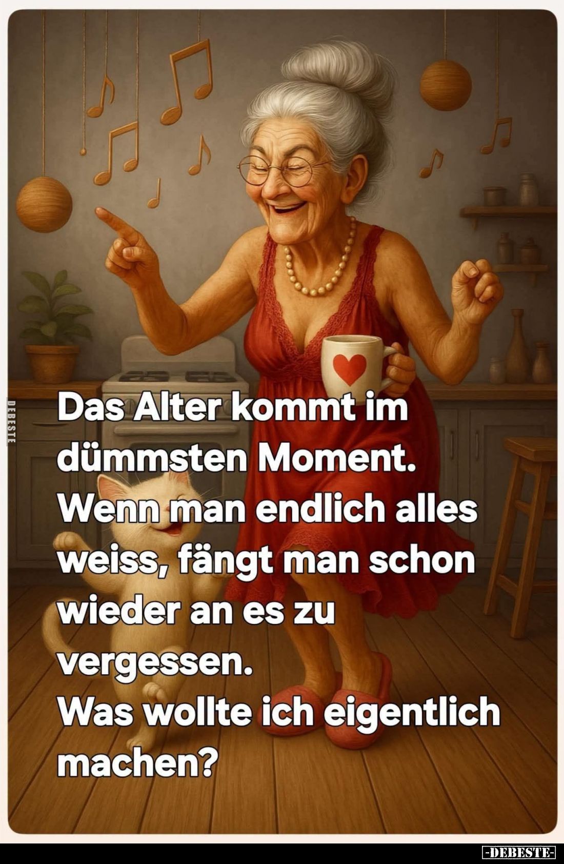 Das Alter kommt im
dümmsten Moment.

Wenn man endlich alles
weiss, fängt man schon
wieder an es zu
vergessen.

Was wo...
