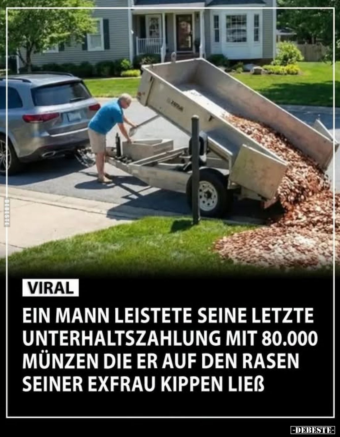 VIRAL
Ein Mann leistete seine letzte Unterhaltszahlung mit 80.000 Münzen die er auf den Rasen seiner Exfrau kippen ließ