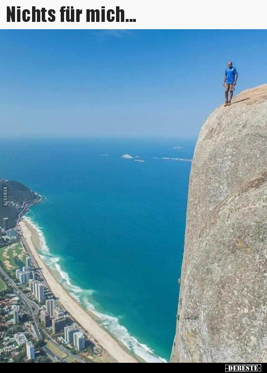 Nichts für mich...