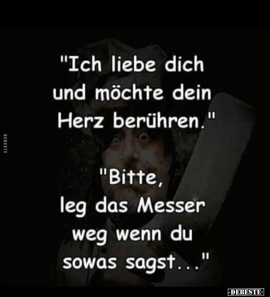 "Ich liebe dich und möchte dein Herz berühren.".. - Lustige Bilder | DEBESTE.de