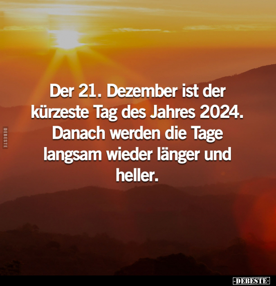 Der 21. Dezember ist der kürzeste Tag des Jahres.. - Lustige Bilder | DEBESTE.de