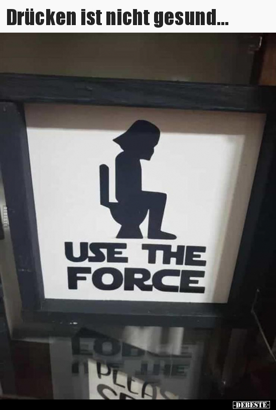 Drücken ist nicht gesund...