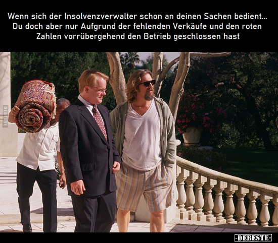 Wenn sich der Insolvenzverwalter schon an deinen Sachen.. - Lustige Bilder | DEBESTE.de