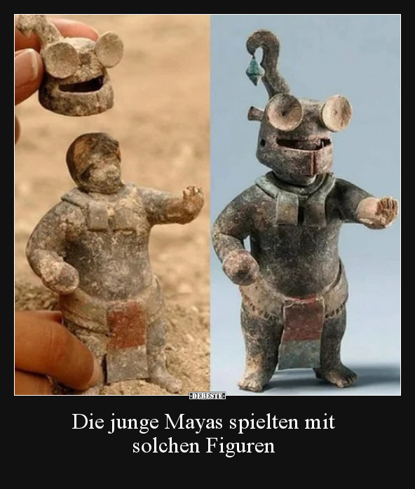 Die junge Mayas spielten mit solchen Figuren.. - Lustige Bilder | DEBESTE.de