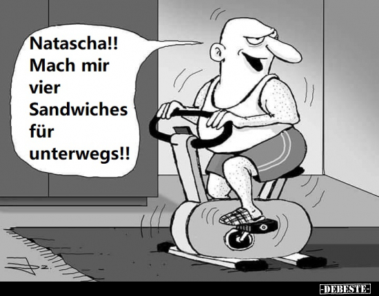 Natascha!! Mach mir vier Sandwiches für unterwegs!!.. - Lustige Bilder | DEBESTE.de