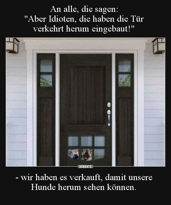 An alle, die sagen: "Aber Idioten, die haben die Tür.." - Lustige Bilder | DEBESTE.de
