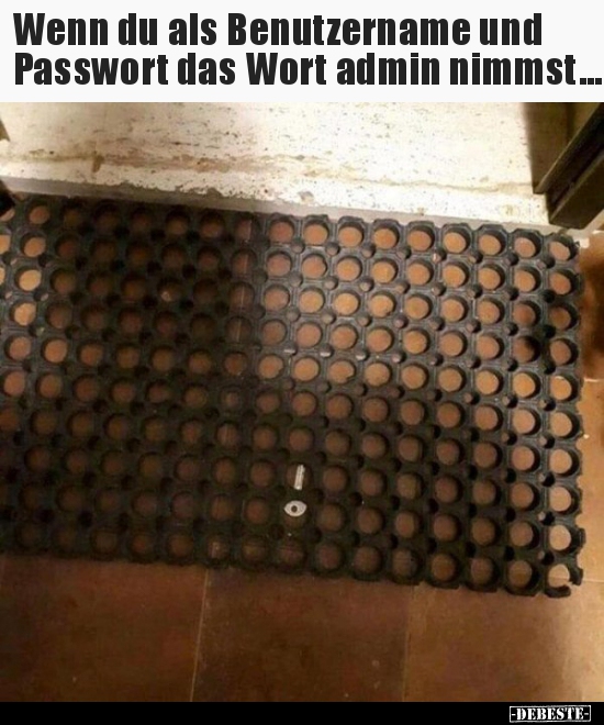 Wenn du als Benutzername und Passwort das Wort admin.. - Lustige Bilder | DEBESTE.de