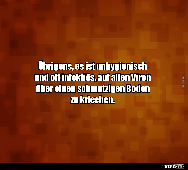 Übrigens, es ist unhygienisch und oft infektiös.. - Lustige Bilder | DEBESTE.de