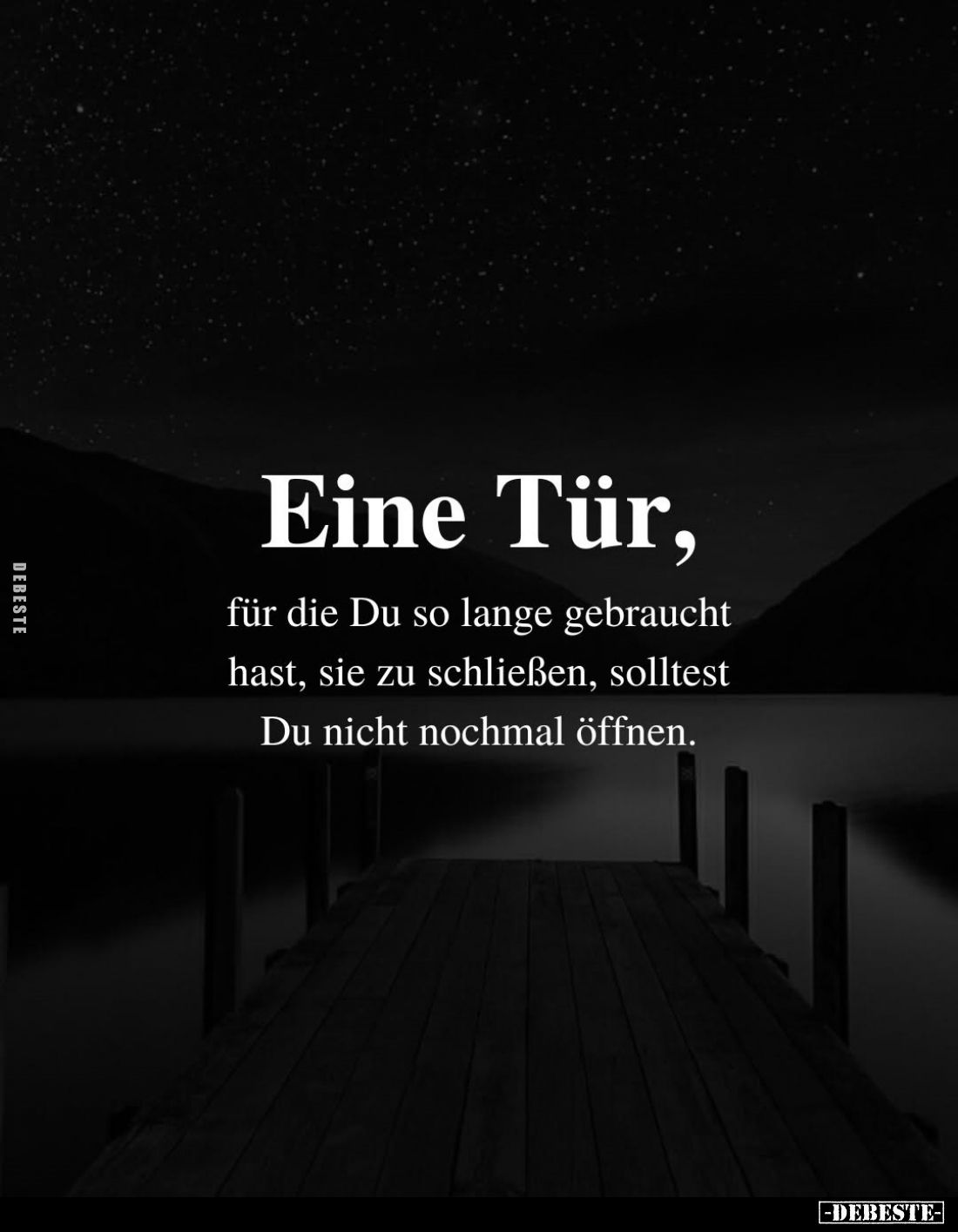 Eine Tür, für die Du so lange gebraucht hast, sie zu schließen, solltest Du nicht nochmal öffnen.