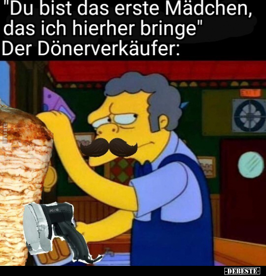 Du bist das erste Mädchen, das ich hierher bringe" Der Dönerverkäufer:
